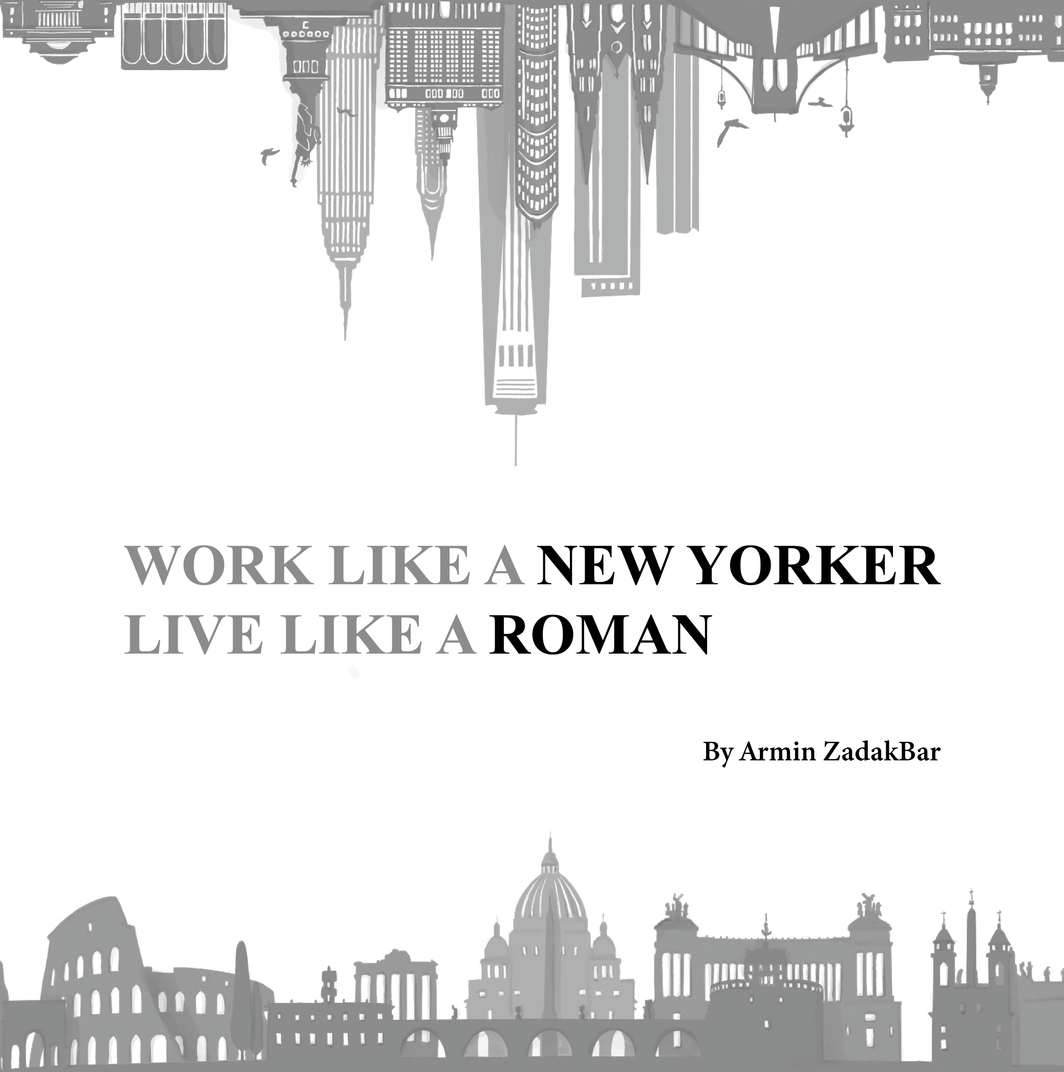 Work Like a New Yorker. Live Like a Roman.